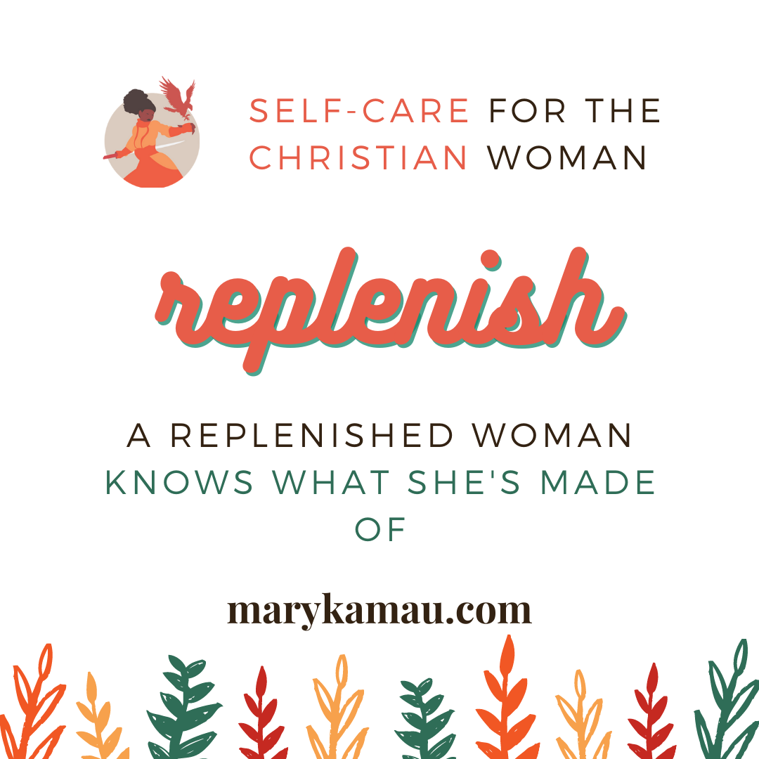 Know What You’re Made Of | Replenished Woman | Mary Kamau