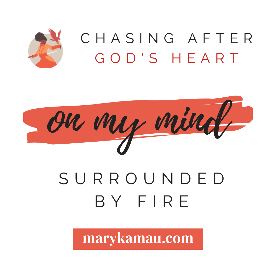 Surrounded By Fire | On My Mind | Mary Kamau