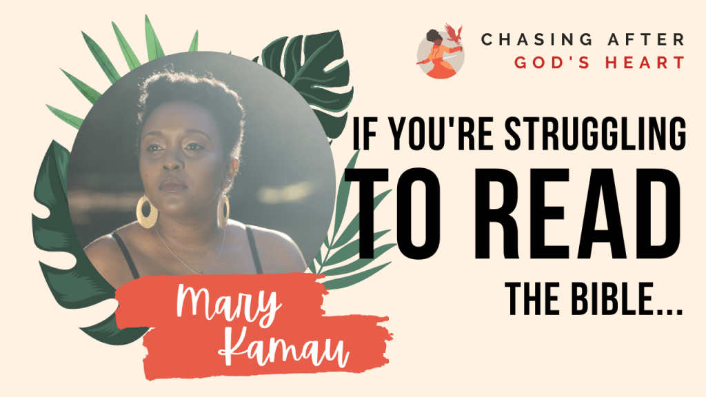 If You’re Struggling To Read The Bible… | Christian Life & Faith | Mary&nbsp;Kamau