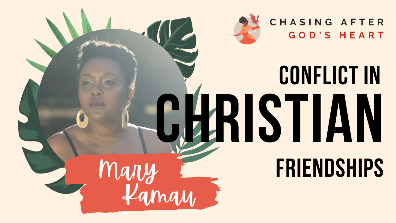 Conflict In Christian Friendships | Offence & Reconciliation Series | Christian Life & Faith | Mary Kamau