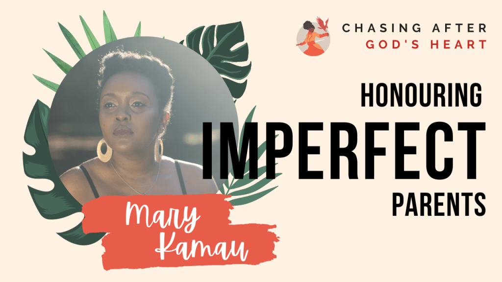 Honouring Imperfect Parents | Authority Series | Christian Life & Faith | Mary&nbsp;Kamau