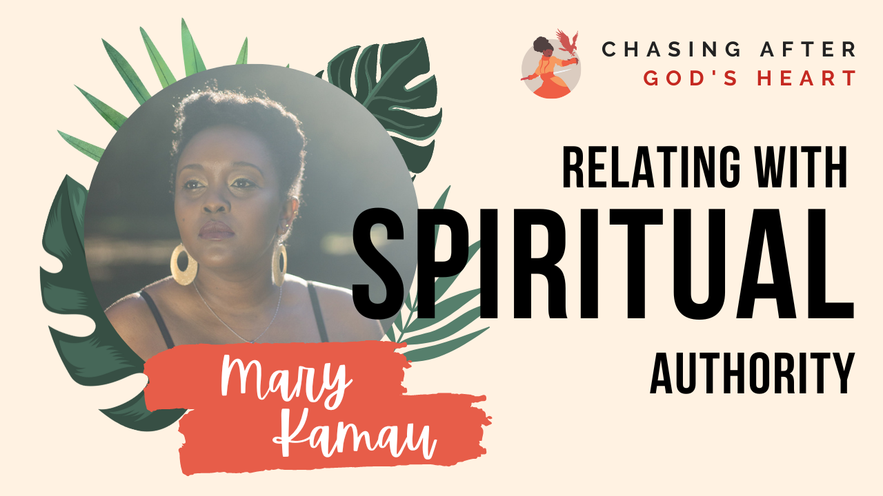 Relating With Spiritual Authority | Authority Series | Christian Life & Faith | Mary Kamau
