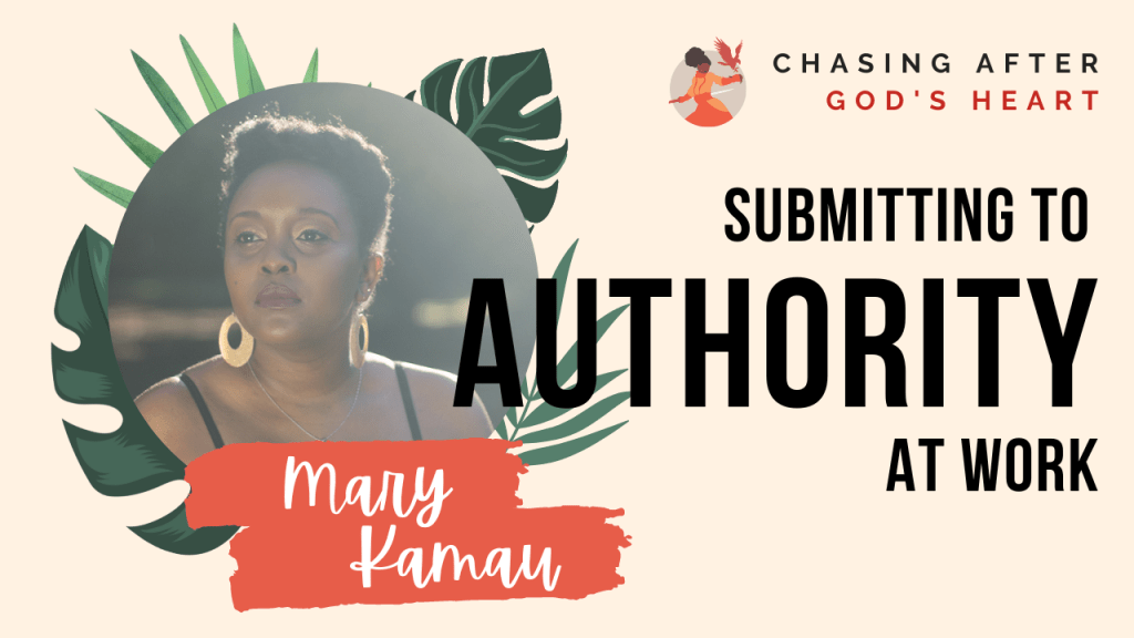Submitting To Authority At Work | Authority Series | Christian Life & Faith | Mary&nbsp;Kamau