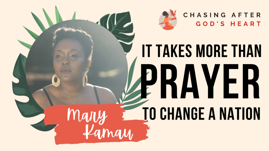 It Takes More Than Prayer To Change A Nation | Authority Series | Christian Life & Faith | Mary&nbsp;Kamau