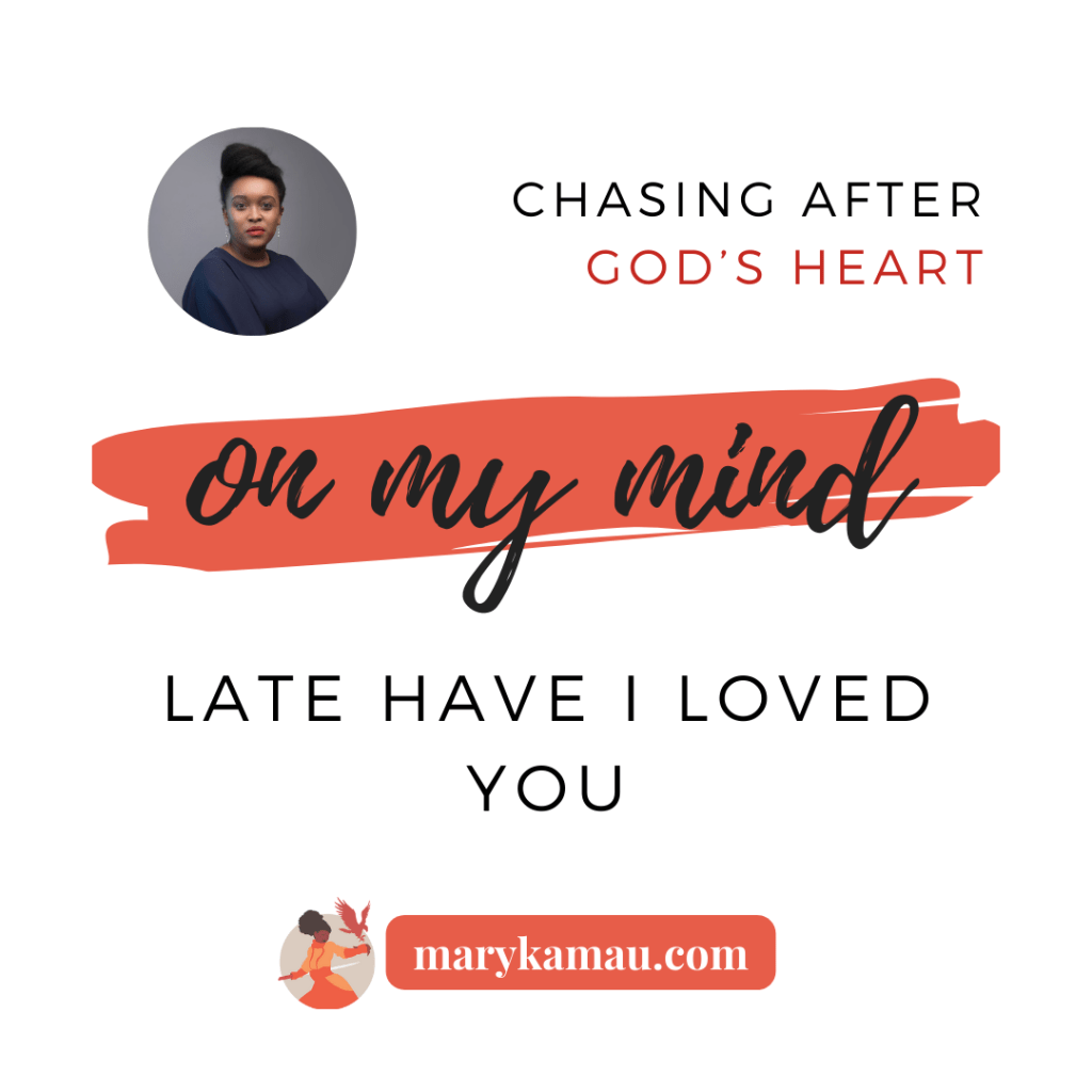 Late Have I Loved&nbsp;You