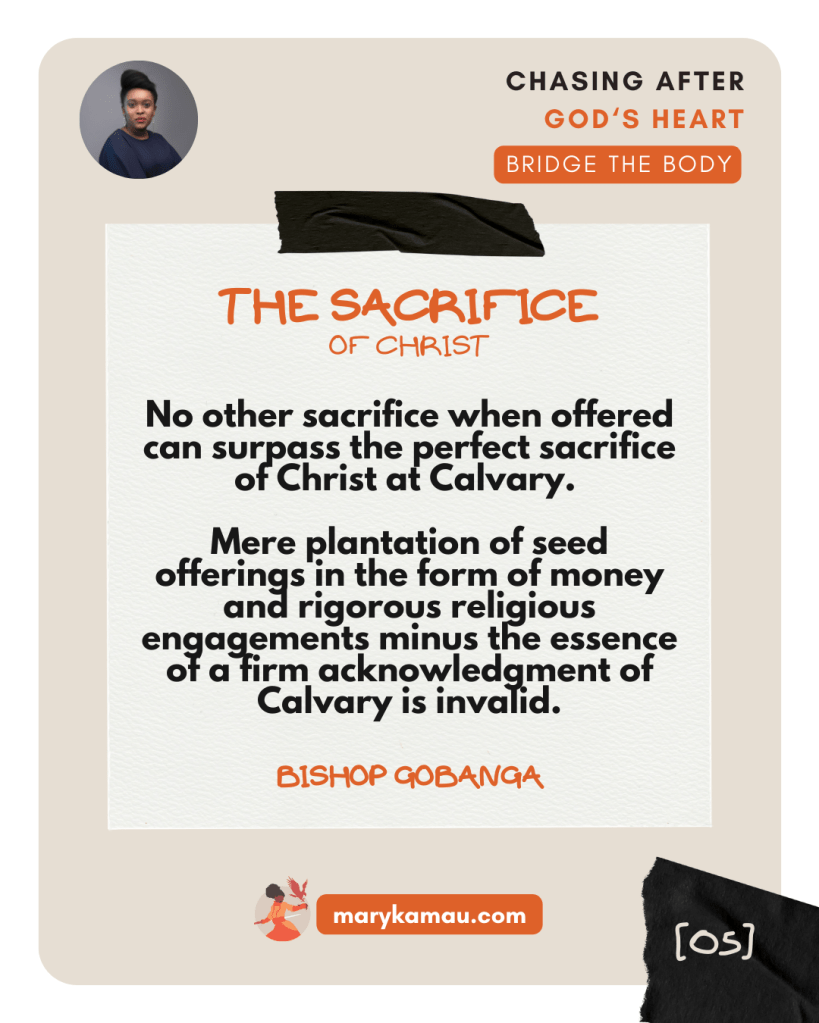 CHRIST'S SACRIFICE | BISHOP GOBANGA | BRIDGE THE BODY | MARY KAMAU