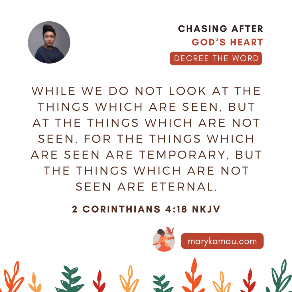 2 CORINTHIANS 4:18 | MARY KAMAU